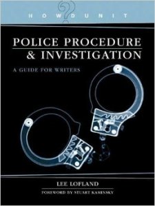 Great reference from Lee Lofland on Police Procedure and Investigation